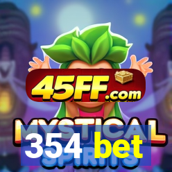 354 bet